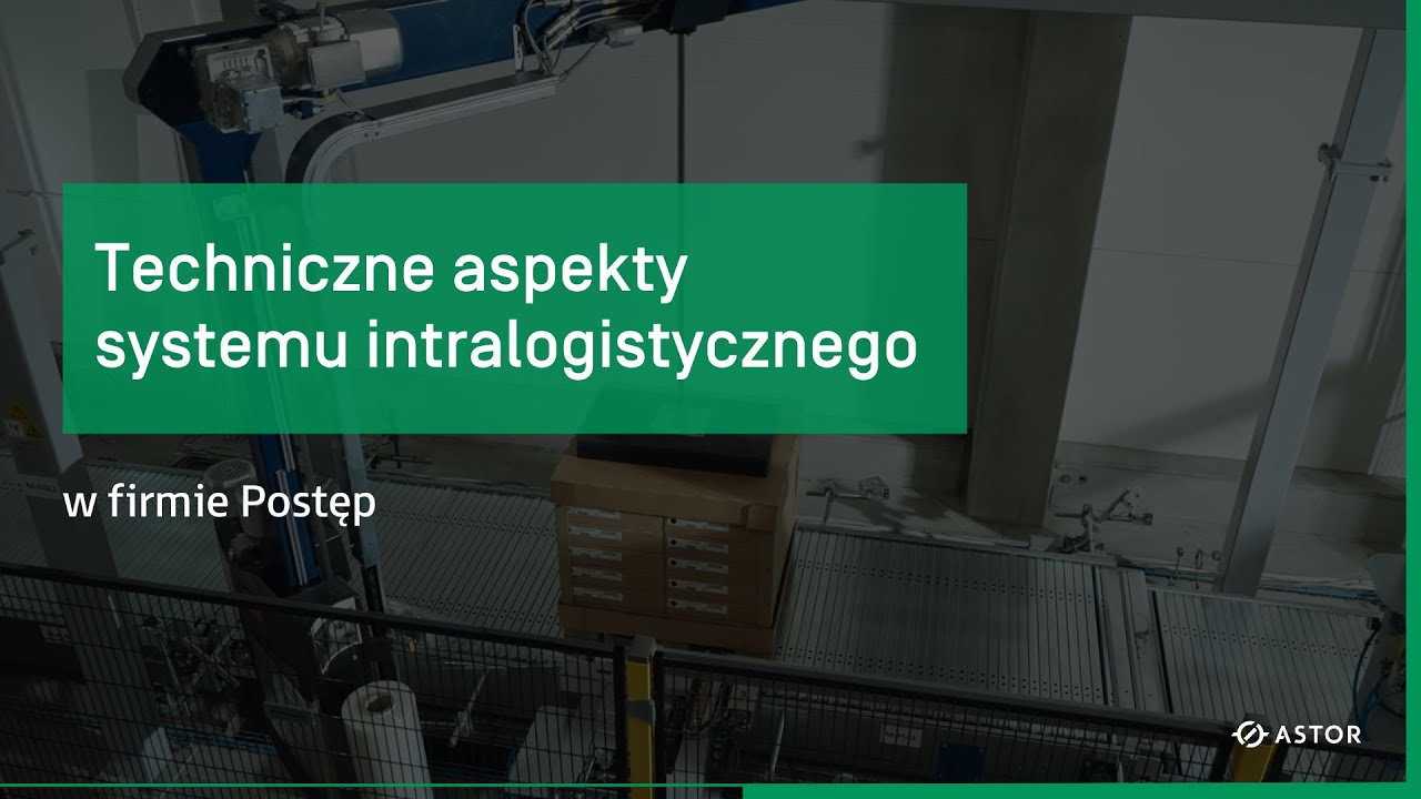 Techniczne aspekty systemu intralogistycznego w firmie Postęp