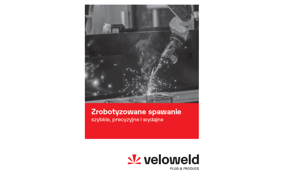 VELOWELD - Zrobotyzowane spawanie szybkie, precyzyjne i wydajne